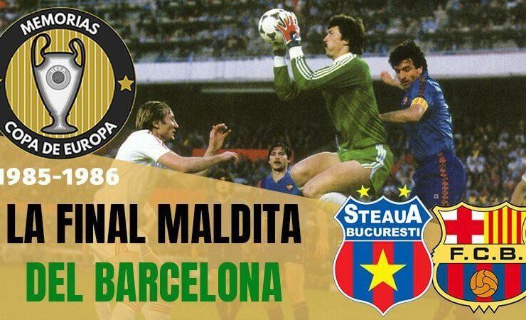 Final Copa de Europa Barcelona Steaua 1986