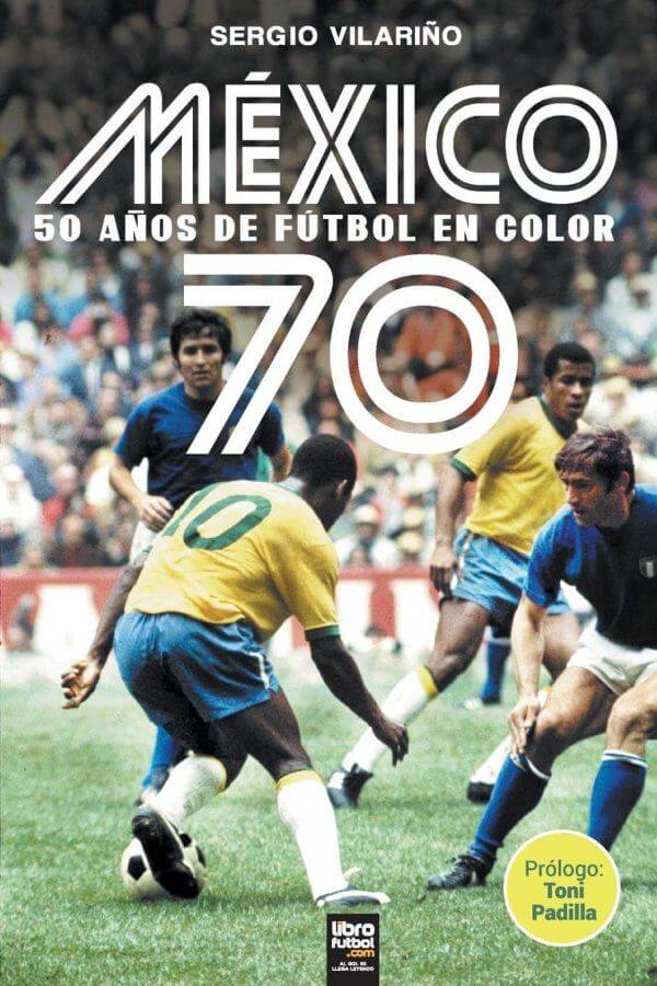 MÉXICO 70 50 AÑOS DE FÚTBOL EN COLOR MÉXICO 70 50 AÑOS DE FÚTBOL EN COLOR