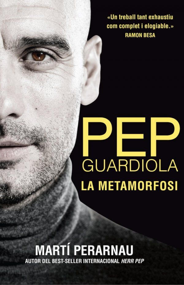Pep Guardiola. La metamorfosis Pep Guardiola. La metamorfosis