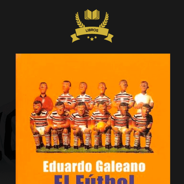el futbol eduardo galeano