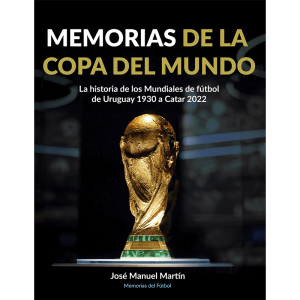 Memorias de la Copa del Mundo, el libro de Memorias del Fútbol Memorias de la Copa del Mundo, el libro de Memorias del Fútbol