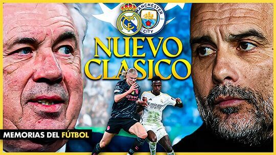 Real Madrid Manchester City Nuevo Clásico Europeo